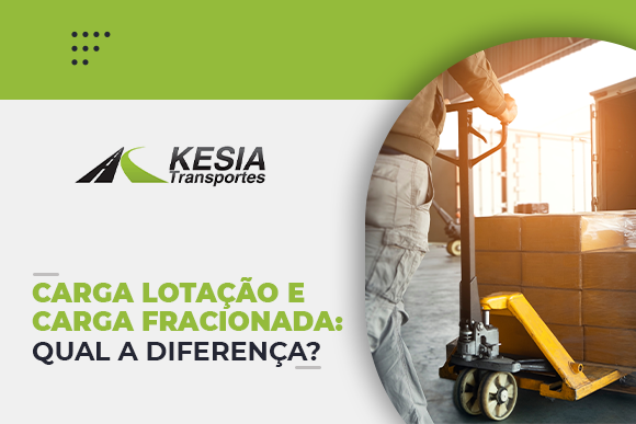 Você está visualizando atualmente Carga fracionada e carga lotação: qual a diferença?